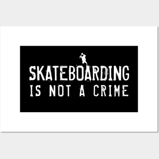 Skateboarding is not a Crime Posters and Art